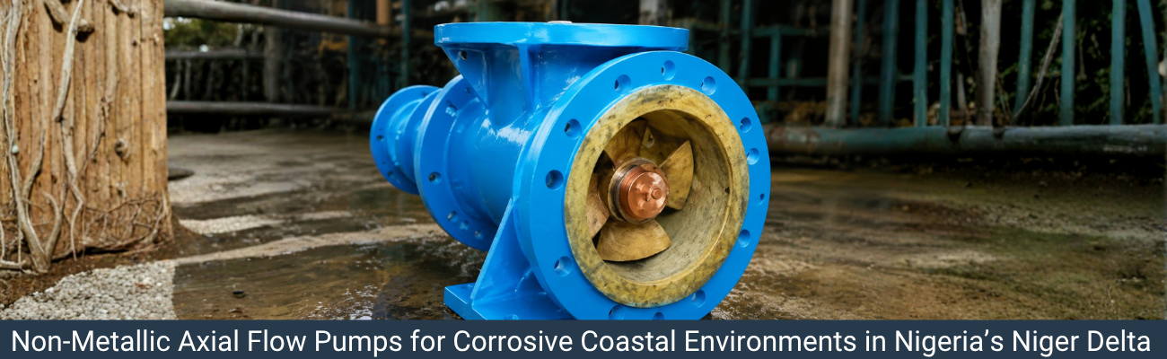 Non-Metallic Axial Flow Pumps for Corrosive Coastal Environments in Nigeria